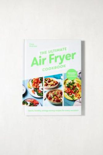Clare Andrews: The Ultimate Air Fryer Cookbook - Urban Outfitters - Modalova