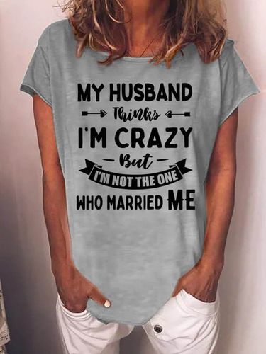 My Husband Thinks I'm Crazy But Married Me Graphic Short Sleeve T Shirt - Modetalente - Modalova
