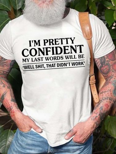 Men I'm Pretty Confident My Last Words Will Be Casual T-Shirt - Modetalente - Modalova