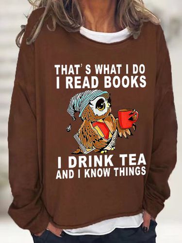 Women Owl That's What I Do I Read Books I Drink Tea And I Know Things Loose Simple Sweatshirt - Just Fashion Now - Modalova