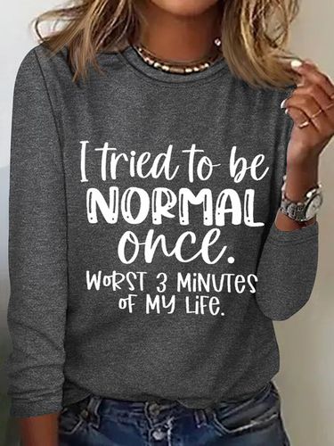 Women's Funny Word I Tried To Be Normal Once Worst 3 Minutes Of My Life Text Letters Long Sleeve Top - Modetalente - Modalova