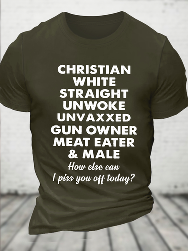 Cotton Christian White Straight Unwoke Unvaxxed Gun Owner Meat Eater Male How Else Can I Piss You Off Today Text Letters T-Shirt - Modetalente - Modalova