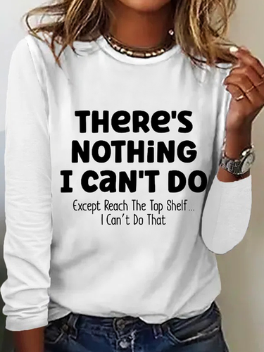 There Is Nothing I Can't Do Except Reach The Top Shelf Simple Text Letters Long Sleeve Shirt - Modetalente - Modalova