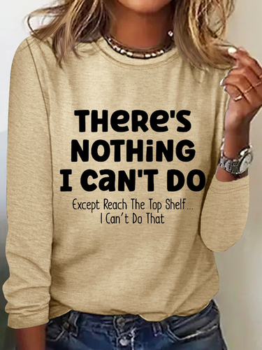 There Is Nothing I Can't Do Except Reach The Top Shelf Simple Text Letters Long Sleeve Shirt - Modetalente - Modalova