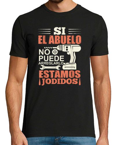 Camiseta Si El Abuelo No Puede Arreglarlo Estamo - latostadora.com - Modalova