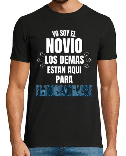 Camiseta Yo soy el Novio Los demas se emborracha - latostadora.com - Modalova