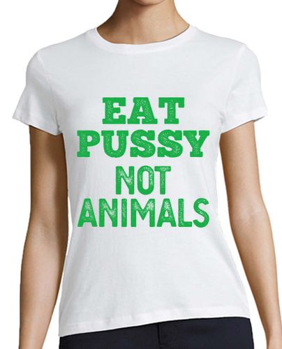 Camiseta mujer EAT PUSSY NOT ANIMALS - latostadora.com - Modalova