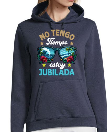 Sudadera Con Capucha Para Mujer No Tengo Tiempo Estoy Jubilada Regalo Jubilación laTostadora - latostadora.com - Modalova