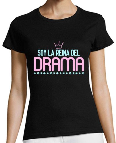 Camiseta mujer Soy La Reina Del Drama Regalo Mujer - latostadora.com - Modalova