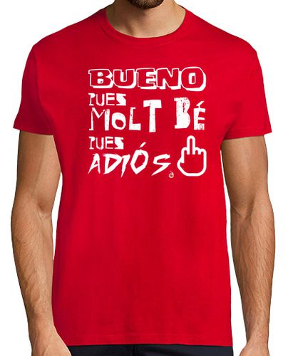 Camiseta Bueno pues molt be pues adios - latostadora.com - Modalova