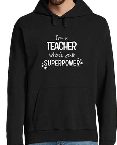 Sudadera Con Capucha Para Hombre I'm a teacher, what's your superpower @s laTostadora - latostadora.com - Modalova