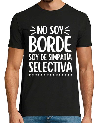 Camiseta Hombre Manga Corta No soy borde Soy de simpatía selectiva laTostadora - latostadora.com - Modalova