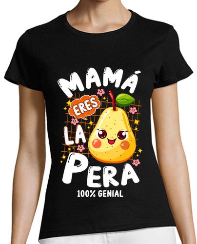 Camiseta Mujer Manga Corta Mamá Eres La Pera Día De La Regalo Día De La Madre laTostadora - latostadora.com - Modalova