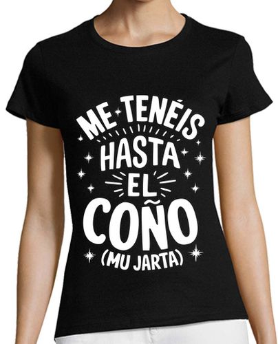 Camiseta Mujer Manga Corta Me Tenéis Hasta El Coño Mu Jarta Frases Graciosas Humor laTostadora - latostadora.com - Modalova