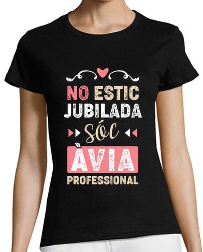 Camiseta Mujer Manga Corta No Estoy Jubilada Soy Abuela Profesional, Catalán laTostadora - latostadora.com - Modalova