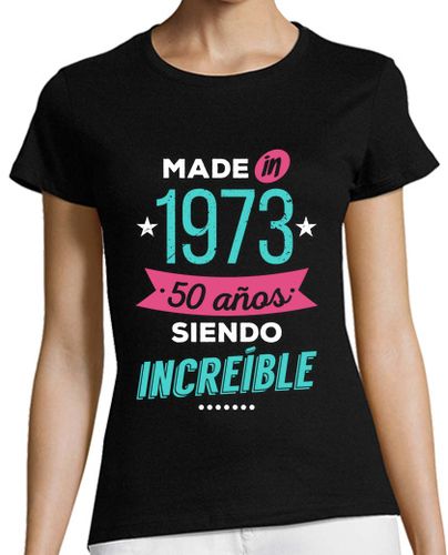 Camiseta Mujer Manga Corta Made in 1973, 50 Años Siendo Increíble laTostadora - latostadora.com - Modalova