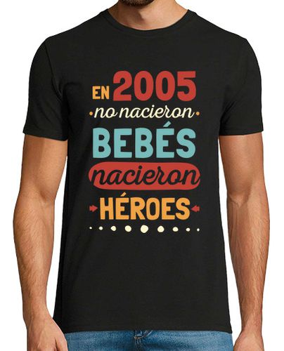 Camiseta En 2005 No Nacieron Bebés Nacieron Héroes laTostadora - latostadora.com - Modalova