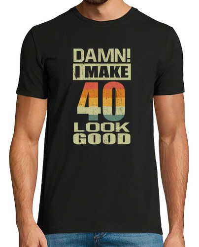 Camiseta maldita sea, hago que 40 se vean bien, divertido regalo de cumpleaños número 40 - latostadora.com - Modalova