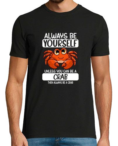 Camiseta siempre se tu mismo a menos que puedas ser un cangrejo - latostadora.com - Modalova