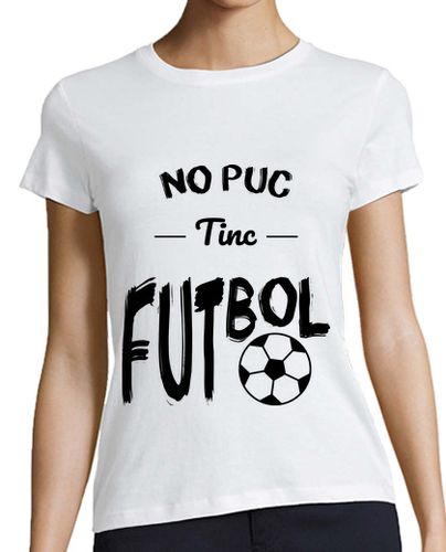 Camiseta mujer No puedo tengo fútbol - Catalán - latostadora.com - Modalova
