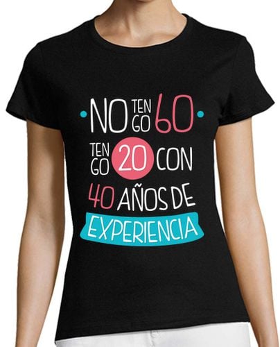 Camiseta Mujer Manga Corta No Tengo 60, Tengo 20 con 40 Años de Experiencia laTostadora - latostadora.com - Modalova