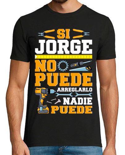 Camiseta Si Jorge No Puede Arreglarlo Nadie Puede Humor Día Del Padre - latostadora.com - Modalova