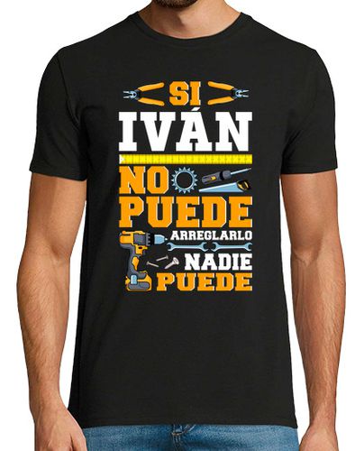 Camiseta Si Ivan No Puede Nadie Puede Humor Día Del Padre - latostadora.com - Modalova