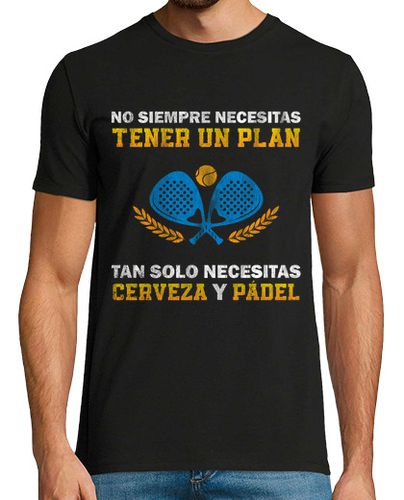 Camiseta No siempre necesitas Plan Cerveza Pádel - latostadora.com - Modalova