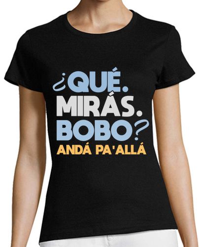 Camiseta mujer que miras bobo anda pa alla - latostadora.com - Modalova