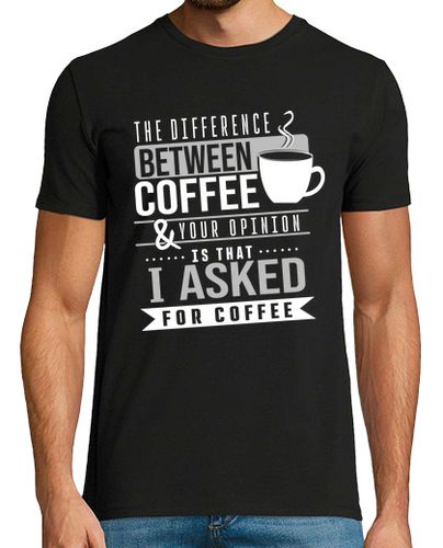 Camiseta The difference between coffee and your opinion - latostadora.com - Modalova