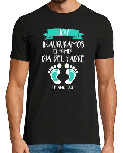 Camiseta Hoy inauguramos el primer dia del Padre, Bebe Niño - latostadora.com - Modalova