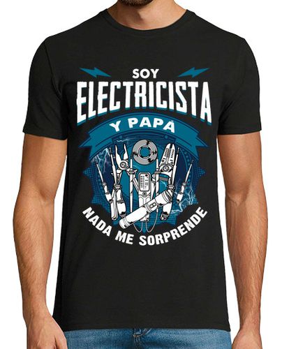 Camiseta Electricista y Papá Nada Me Sorprende Regalo Día Del Padre - latostadora.com - Modalova