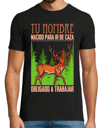 Camiseta Hombre Manga Corta Nacido para ir de Caza obligado Personalizado laTostadora - latostadora.com - Modalova