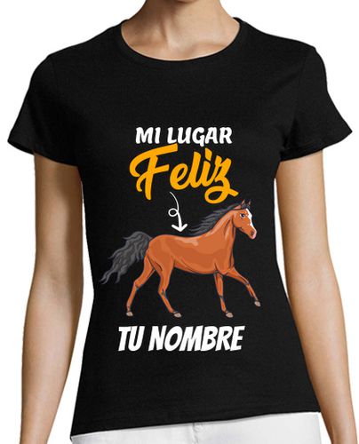 Camiseta mujer Mi lugar Feliz Caballo Hípica Personalizado - latostadora.com - Modalova