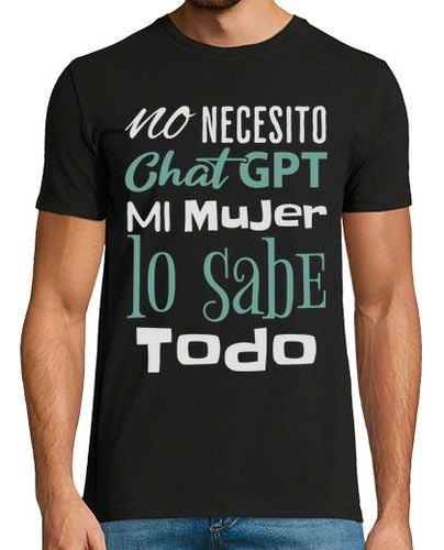 Camiseta No Necesito ChatGPT Mi Mujer Lo Sabe Todo - latostadora.com - Modalova