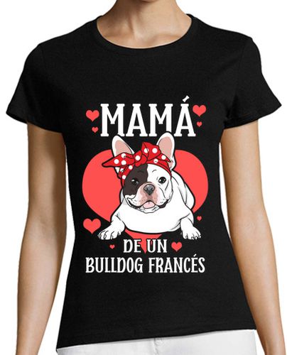 Camiseta Mujer Manga Corta Mamá De Un Bulldog Francés Perro Madre Animales Perros laTostadora - latostadora.com - Modalova