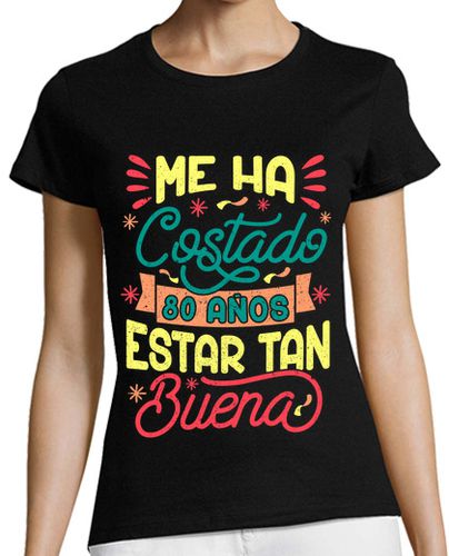 Camiseta mujer Me Ha Costado 80 Años Estar Tan Buena Regalo 80 Cumpleaños - latostadora.com - Modalova