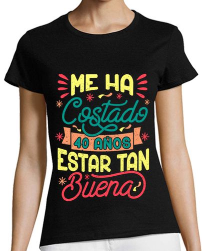 Camiseta Mujer Manga Corta Me Ha Costado 40 Años Estar Tan Buena Regalo 40 Cumpleaños laTostadora - latostadora.com - Modalova