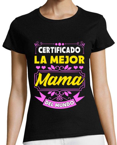 Camiseta mujer Certificado La Mejor Mamá Del Mundo Regalo Día de la Madre - latostadora.com - Modalova