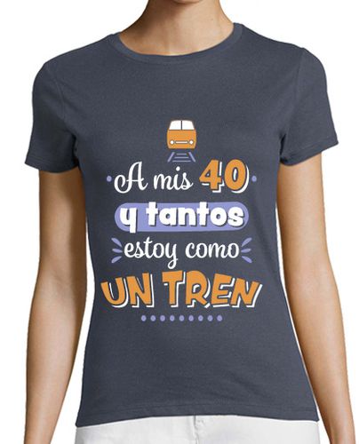 Camiseta mujer A mis 40 y tantos estoy como un tren - latostadora.com - Modalova