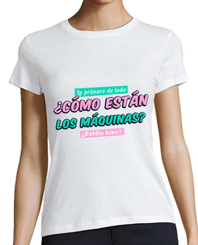 Camiseta mujer Cómo están los máquinas - latostadora.com - Modalova