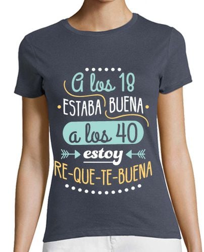 Camiseta Mujer Manga Corta RE-QUE-TE-BUENA A LOS 40 laTostadora - latostadora.com - Modalova