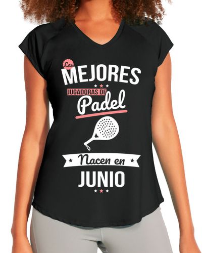 Camiseta deportiva mujer Jugadoras De Padel Nacen En Junio - latostadora.com - Modalova