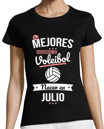 Camiseta mujer Jugadoras de Voleibol Nacen En Julio - latostadora.com - Modalova