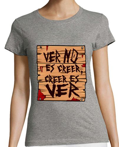 Camiseta mujer Camisa con la frase del canal, ver no es creer, creer es ve - latostadora.com - Modalova