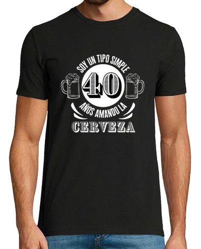 Camiseta Soy un tipo simple 40 años cerveza - latostadora.com - Modalova
