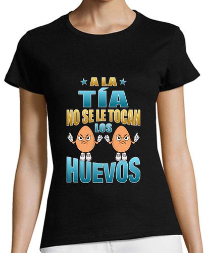 Camiseta mujer A la tía no se le tocan los huevos, regalos para tías, frase graciosa - latostadora.com - Modalova