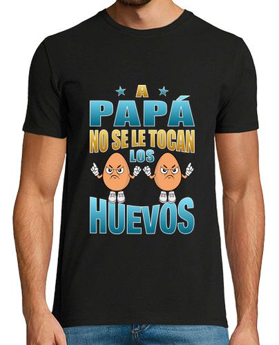 Camiseta A papá no se le tocan los huevos, regalos para padres, frase graciosa - latostadora.com - Modalova