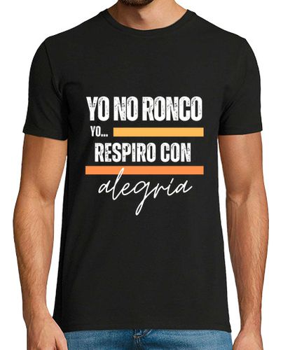 Camiseta Yo No Ronco Respiro Con Alegria - latostadora.com - Modalova