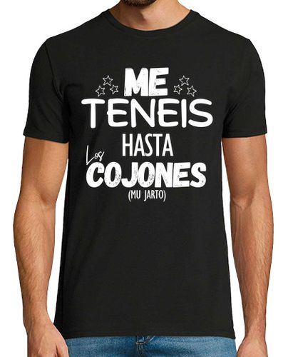 Camiseta Me Teneis Hasta Los Cojones Mu Jarto - latostadora.com - Modalova